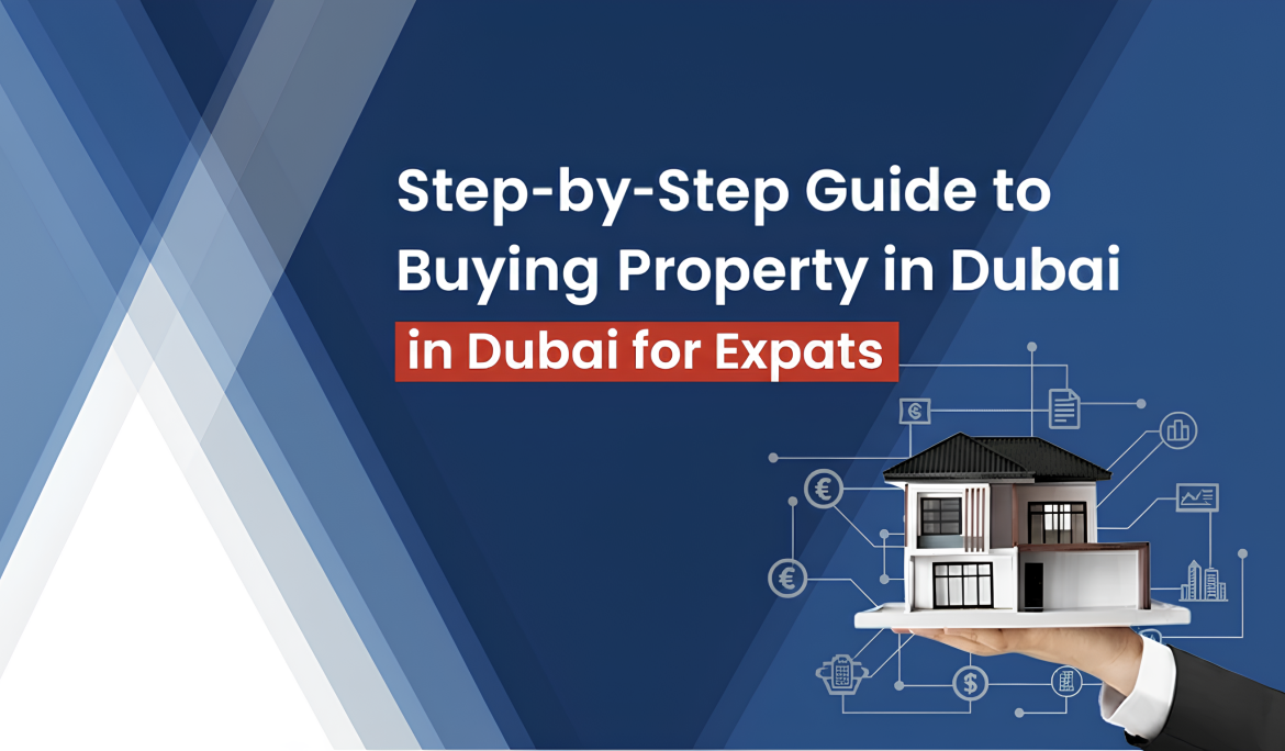 Step-by-Step Guide to Buying Property in Dubai for Expats