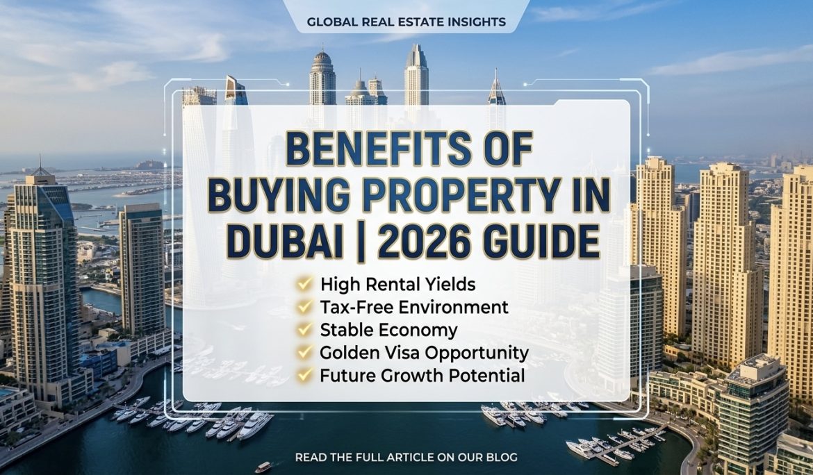 Benefits of Buying Property in Dubai | 2026 Guide