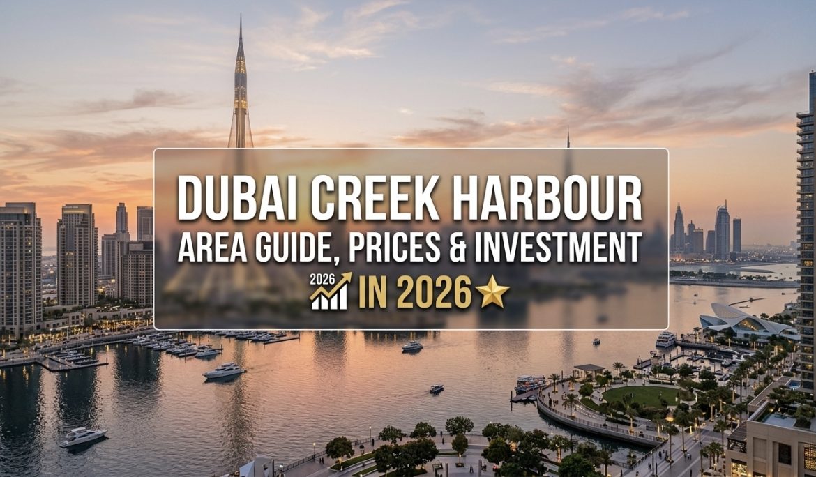 Dubai Creek Harbour: Area Guide, Prices & Investment