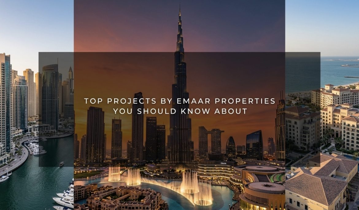 Top Projects by Emaar Properties You Should Know About 