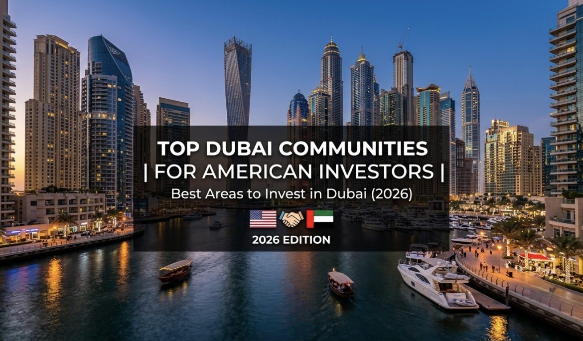 Top Dubai Communities for American Investors in 2026